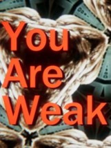 You Are Weak Image
