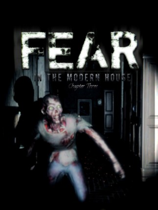 Fear in The Modern House - CH3 Game Cover