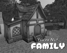 You're Not Family Image