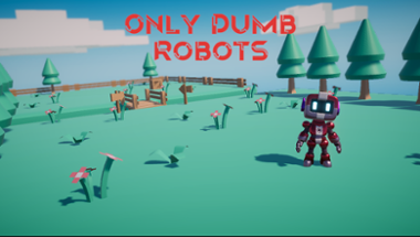 Only Dumb Robots Image