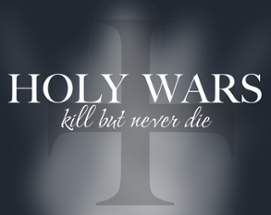 Holy Wars Kill But Never Die Image