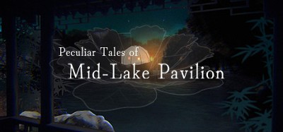 Peculiar Tales of Mid-Lake Pavilion Image