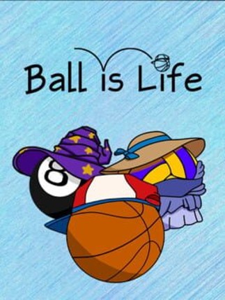 Ball is Life Game Cover