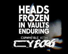 Heads Frozen in Vaults Enduring | CY_BORG Image