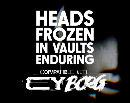 Heads Frozen in Vaults Enduring | CY_BORG Game Cover