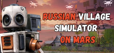 Russian Village Simulator on Mars Image