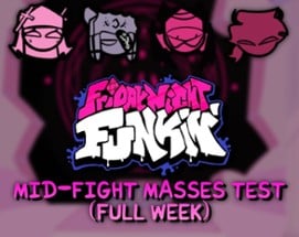 Friday Night Funkin' Test - Mid-Fight Masses (FULL WEEK) Image