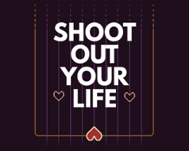 shoot out your life Image