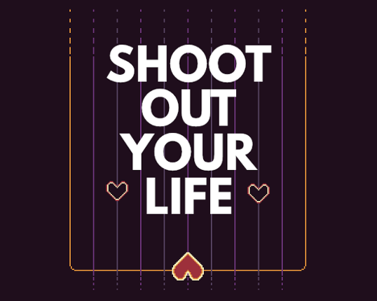 shoot out your life Game Cover