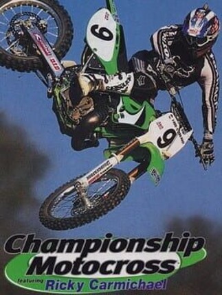 Championship Motocross featuring Ricky Carmichael Game Cover