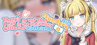 There's no way that tsundere girl I met in the infirmary will be my girlfriend Image