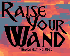 Raise Your Wand Image