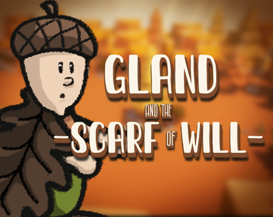 Gland and the Scarf of Will Game Cover