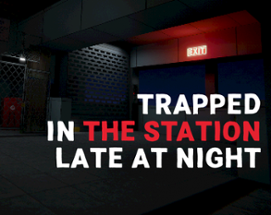 Trapped In The Station Late At Night Image