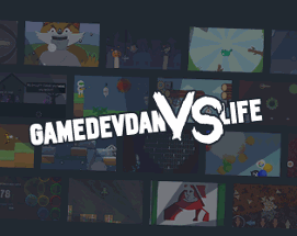 GameDevDan vs Life Image
