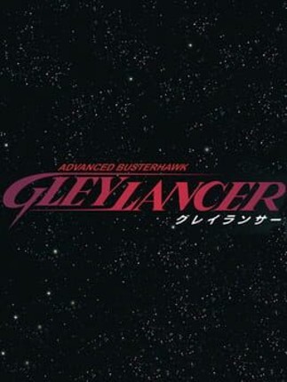 Gleylancer Game Cover