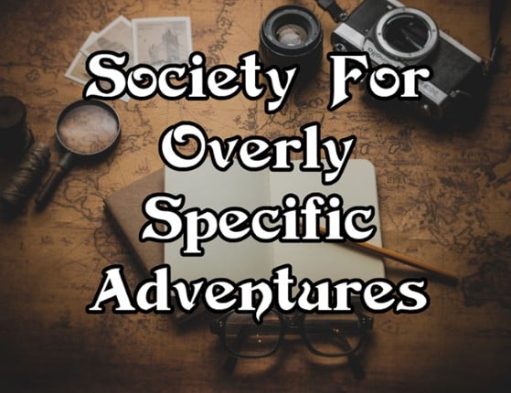 Society For Overly Specific Adventures Game Cover