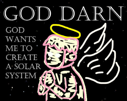 The God Wants me to Build a Solar System for him??? Game Cover
