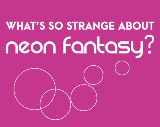 What's So Strange About Neon Fantasy? Game Cover