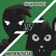 Night Money VS Mathew The Cat Image