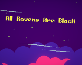 All Ravens Are Black Image