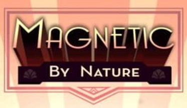 Magnetic By Nature Image