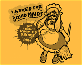 I Asked For Squid Maids But I Didn't Know I'd Become One! Image