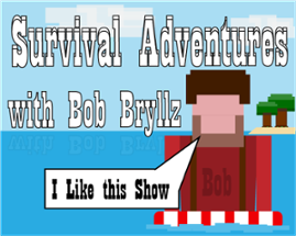 Survival Adventures with Bob Bryllz Image
