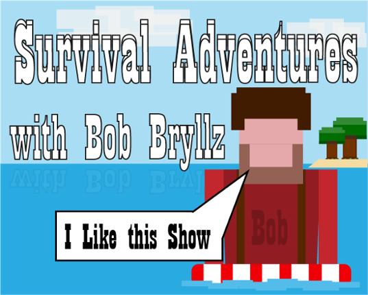 Survival Adventures with Bob Bryllz Game Cover