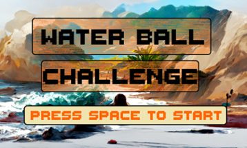 Water Ball Challenge!!! (Constantly Updated version) Image