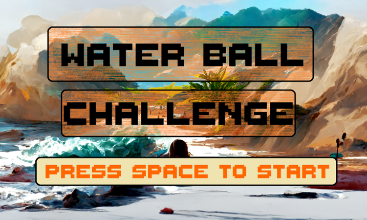 Water Ball Challenge!!! (Constantly Updated version) Game Cover