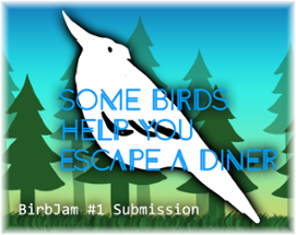 Some Birds Help You Escape a Diner Image