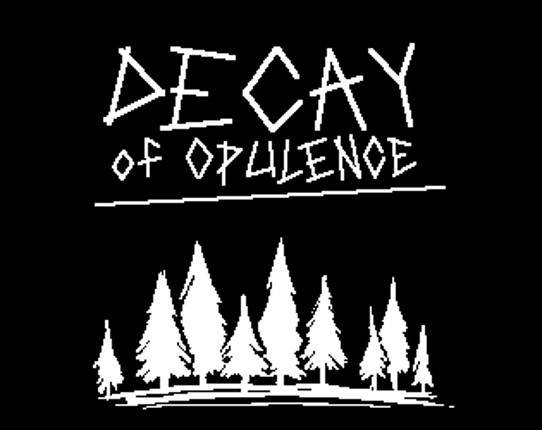 Decay of Opulence (Game Jam) Game Cover