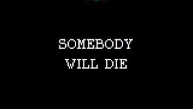 Somebody Will Die Image