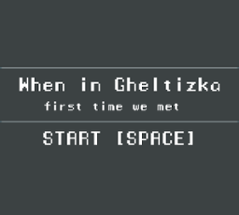 When in Gheltizka Image