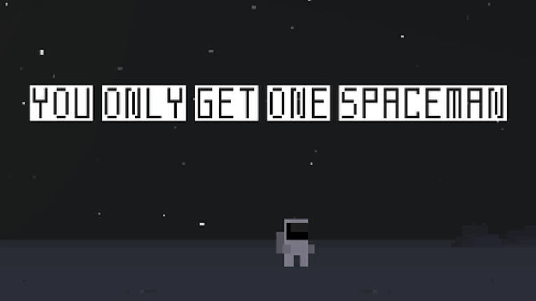 YOU ONLY GET ONE SPACEMAN Game Cover