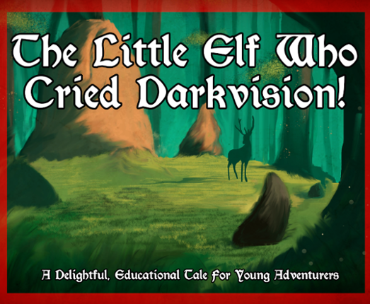 The Little Elf Who Cried Darkvision! Game Cover