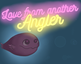 Love from Another Angler Image