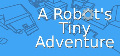 A Robot's Tiny Adventure Image