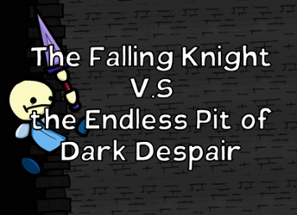 The Falling Knight V.S the Endless Pit of Dark Despair Image