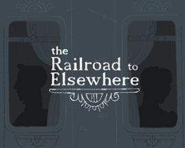 The Railroad to Elsewhere Image
