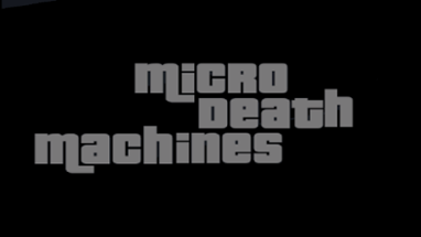 Micro Death Machines Image