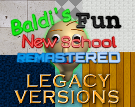 Baldi's Fun New School Remastered Legacy Versions Image
