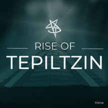 RISE OF TEPILTZIN Image