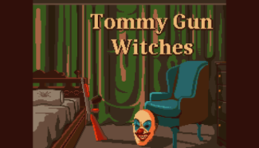 Tommy Gun Witches Image