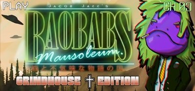 Baobabs Mausoleum: Grindhouse Edition Image