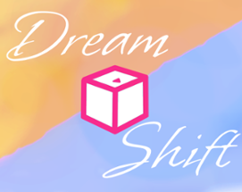 Dream Shift - New version Image