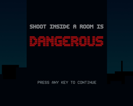 Shoot Inside a Room is Dangerous Image