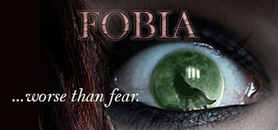 FOBIA  ...worse than fear. Image