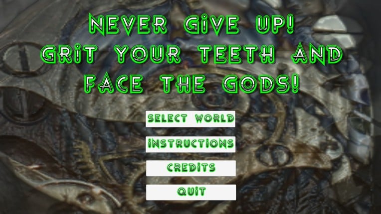 NEVERGIVEUP!GRITYOURTEETHANDFACETHEGODS! Game Cover